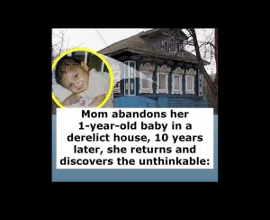Mom leaves a one-year-old baby in a decaying home and comes back ten years later to discover the unimaginable.